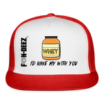 I’d Have My Whey With You Trucker Hat - white/red