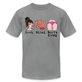 Beauty, Brains and Beauty Gains Unisex T-Shirt - slate