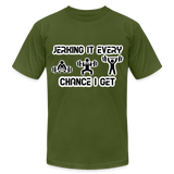 Jerking It Every Chance I Get Unisex T-Shirt - olive