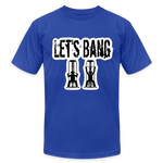 Let’s Bang Unisex T-Shirt - royal blue