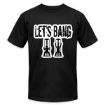 Let’s Bang Unisex T-Shirt - black
