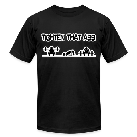 Tighten That Ass Unisex T-Shirt - black