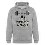 Stop Staring At My Rack Hoodie - heather gray