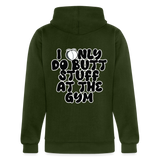 Only Into Butt Stuff At The Gym Hoodie - forest green